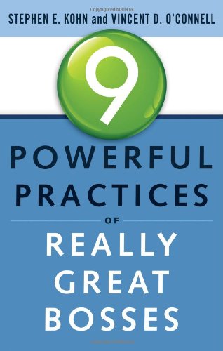 9 Powerful Practices Of Really Great Bosses 1st Edition Stephen Kohn