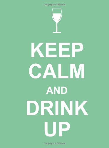 Keep Calm And Drink Up Llc Andrews Mcmeel Publishing