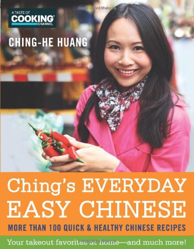 Chings Everyday Easy Chinese More Than 100 Quick Healthy Chinese Recipes Chinghe Huang