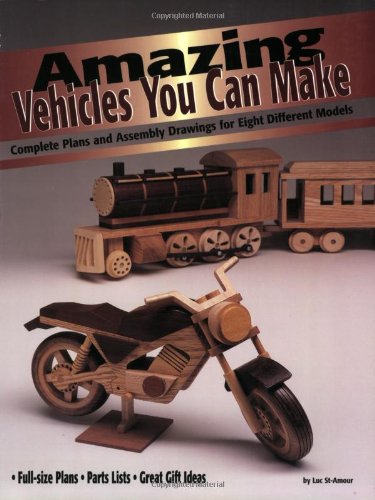 Amazing Vehicles You Can Make Complete Plans And Assembly Drawings For Eight Different Models Luc St Amour
