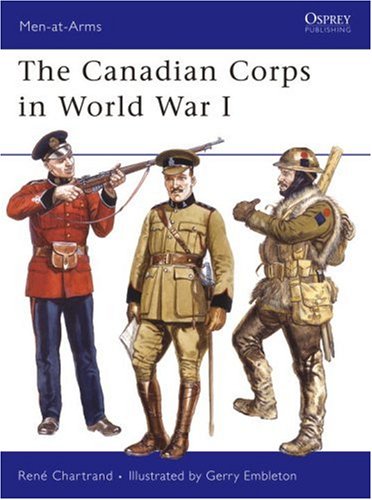 The Canadian Corps In World War I Rene Chartrand Gerry Embleton