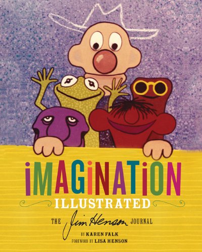 Imagination Illustrated The Jim Henson Journal Karen Falk Lisa Henson
