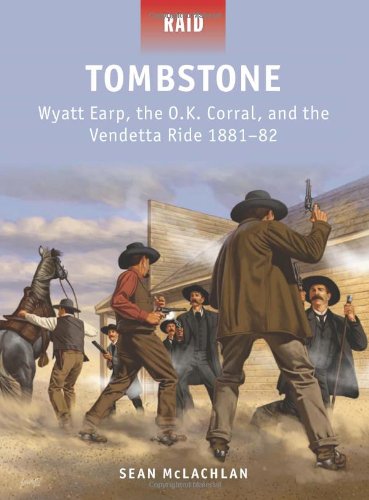 Tombstone Wyatt Earp The Ok Corral And The Vendetta Ride 188182 Sean Mclachlan