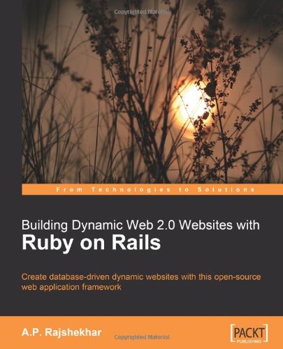 Building Dynamic Web 20 Websites With Ruby On Rails Create Databasedriven Dynamic Websites With This Opensource Web Application Framework A P Rajshekhar