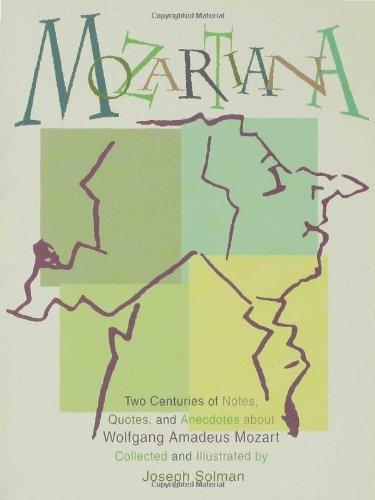 Mozartiana Two Centuries Of Notes Quotes And Anecdotes About Wolfgang Amadeus Mozart Joseph Solman