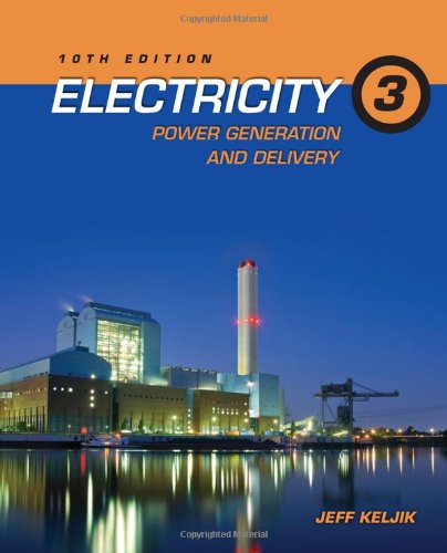 Electricity 3 Power Generation And Delivery 10th Edition Jeffrey J Keljik