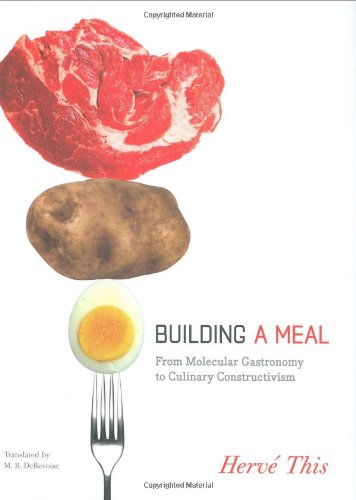 Building A Meal From Molecular Gastronomy To Culinary Constructivism Herv This