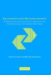 Reconstructing Macroeconomics A Perspective From Statistical Physics And Combinatorial Stochastic Processes 1st Edition Masanao Aoki