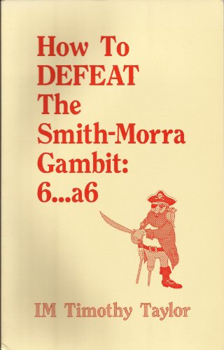 How To Defeat The Smithmorra Gambit 6a6 First Edition Timothy Taylor