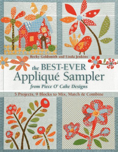 The Bestever Applique Sampler From Piece Ocake Designs Piece O Cake Designs