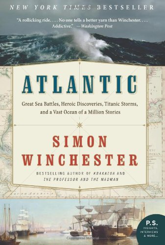 Atlantic Great Sea Battles Heroic Discoveries Titanic Storms And A Vast Ocean Of A Million Stories Reprint Simon Winchester