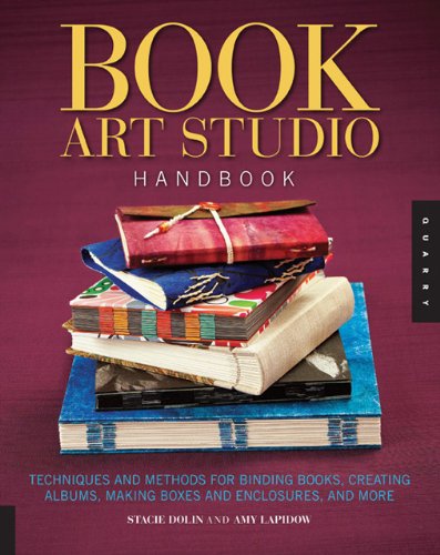 Book Art Studio Handbook Techniques And Methods For Binding Books Creating Albums Making Boxes And Enclosures And More Stacie Dolin