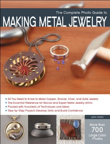 The Complete Photo Guide To Making Metal Jewelry John Sartin