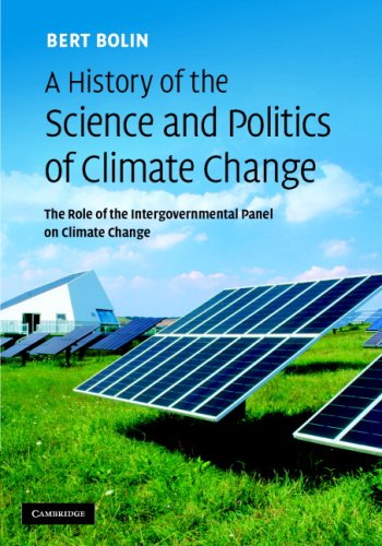 A History Of The Science And Politics Of Climate Change The Role Of The Intergovernmental Panel On Climate Change 1st Edition Bert Bolin