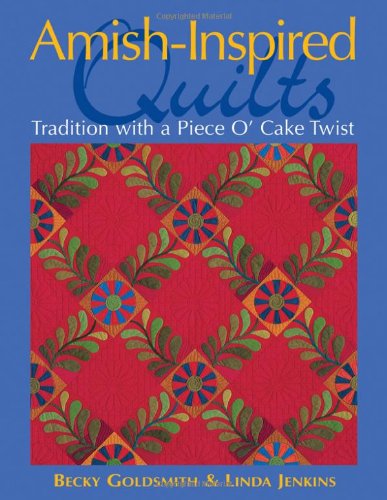 Amishinspired Quilts Tradition With A Piece Ocake Twist Becky Goldsmith
