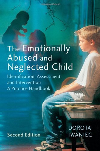 The Emotionally Abused And Neglected Child Identification Assessment And Intervention A Practice Handbook 2nd Edition Dorota Iwaniec