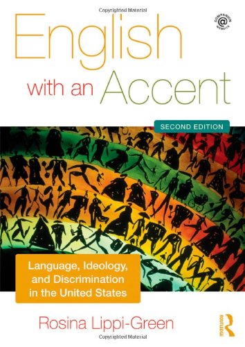 English With An Accent Language Ideology And Discrimination In The United States 2nd Edition Rosina Lippigreen