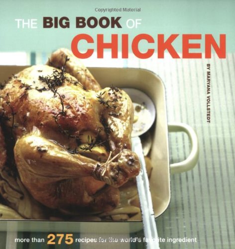 The Big Book Of Chicken Over 275 Exciting Ways To Cook Chicken Maryana Vollstedt
