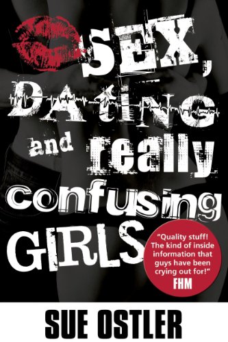 Sex And Dating And Confusing Girls Sue Ostler