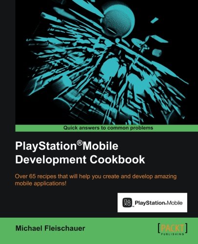 Playstationmobile Development Cookbook Michael Fleischauer