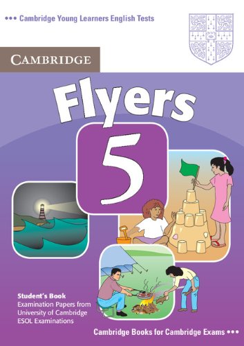 Cambridge Young Learners English Tests Flyers 5 Students Book Examination Papers From The University Of Cambridge Esol Examinations Cambridge Esol