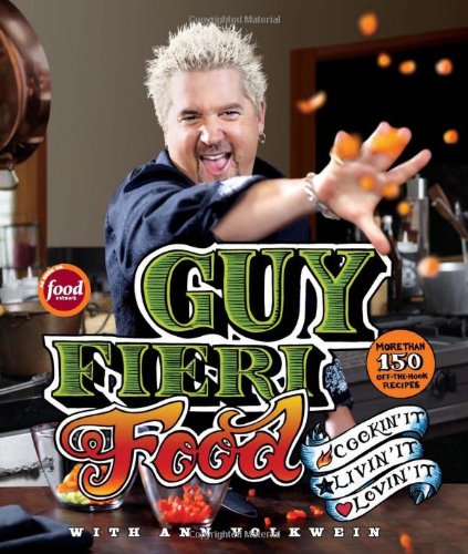 Guy Fieri Food Cookin It Livin It Lovin It More Than 150 Offthehook Recipes Guy Fieri Ann Volkwein