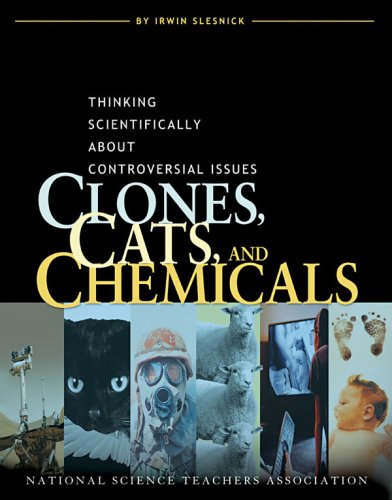 Clones Cats And Chemicals Thinking Scientifically About Controversial Issues Illustrated Edition Irwin L Slesnick