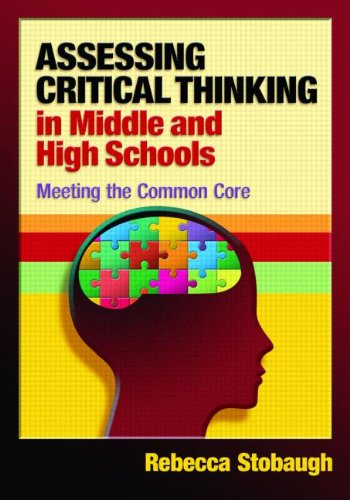 Assessing Critical Thinking In Middle And High Schools Meeting The Common Core Rebecca Stobaugh
