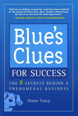 Blues Clues For Success The 8 Secrets Behind A Phenomenal Business 1st Diane Tracy