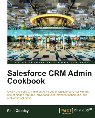 Salesforce Crm Admin Cookbook Paul Goodey