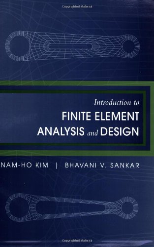 Introduction To Finite Element Analysis And Design Namho Kim