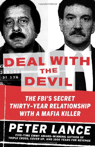 Deal With The Devil The Fbis Secret Thirtyyear Relationship With A Mafia Killer First Edition Peter Lance