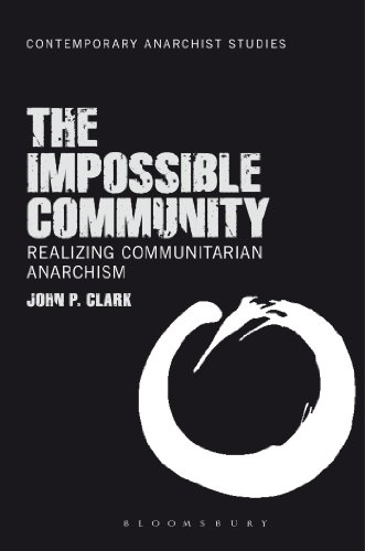 The Impossible Community Realizing Communitarian Anarchism 1st Edition John P Clark