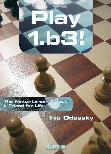 Play 1b3 The Nimzolarsen Attack A Friend For Life 1st Ilya Odessky