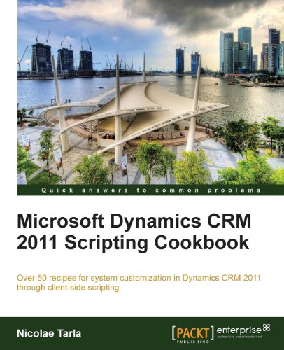 Microsoft Dynamics Crm 2011 Scripting Cookbook Nicolae Tarla