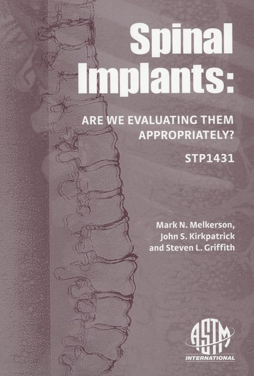 Spinal Implants Are We Evaluating Them Properly Illustrated Edition Mark N Melkerson