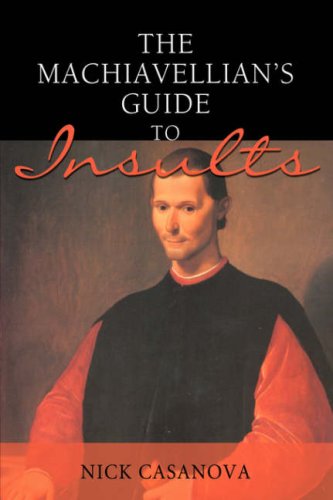 The Machiavellians Guide To Insults Nick Casanova