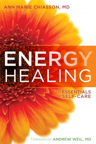 Energy Healing The Essentials Of Selfcare 1st Edition Anne Marie Chiasson Md