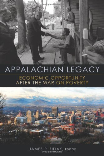 Appalachian Legacy Economic Opportunity After The War On Poverty 1st Edition James P Ziliak