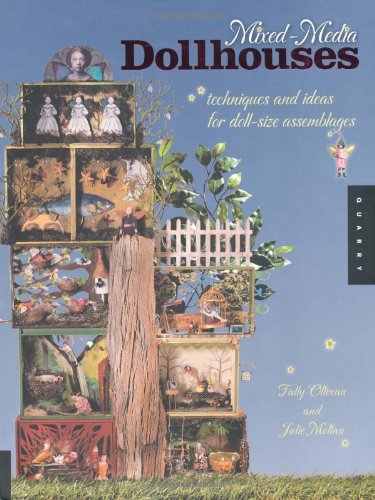 Mixedmedia Dollhouses Techniques And Ideas For Dollsize Assemblages Tally Oliveau