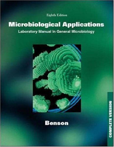 Microbiological Applications A Laboratory Manual In General Microbiology Complete Version 8th Edition Harold J Benson