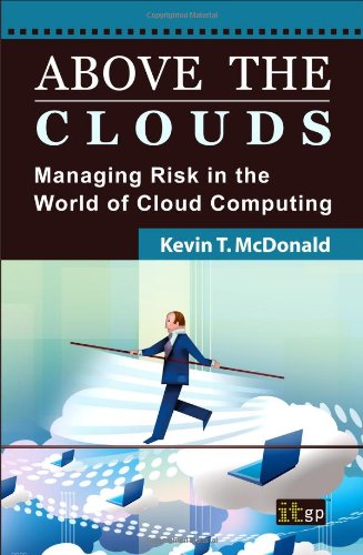 Above The Clouds Managing Risk In The World Of Cloud Computing 1st Kevin T Mcdonald