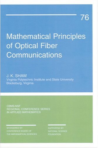Mathematical Principles Of Optical Fiber Communication J K Shaw