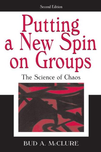 Putting A New Spin On Groups The Science Of Chaos 2nd Edition Bud A Mcclure
