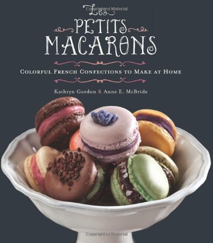 Les Petits Macarons Colorful French Confections To Make At Home Kathryn Gordon