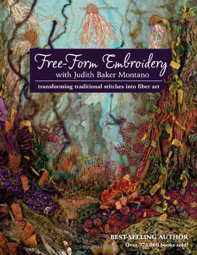 Freeform Embroidery With Judith Baker Montano Transforming Traditional Stitches Into Fiber Art Judith Baker Montano