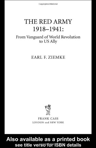 The Red Army 19181941 From Vanguard Of World Revolution To Us Ally 1st Earl F Ziemke