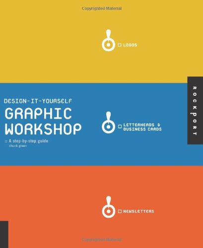 Designityourself Graphic Workshop The Stepbystep Guide 1st Edition Chuck Green
