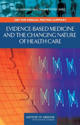 Evidencebased Medicine And The Changing Nature Of Health Care Meeting Summary 1st Edition Mark B Mcclellan