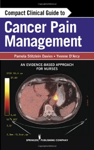 Compact Clinical Guide To Cancer Pain Management An Evidencebased Approach For Nurses Pamela Davies Ms Arnp